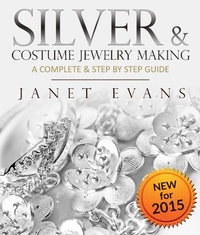 Abbildung von: Silver & Costume Jewelry Making : A Complete & Step by Step Guide - Speedy Publishing Books