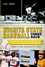 Cover: Wichita State Baseball Comes Back - Arcadia Publishing (SC)