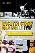 Cover: Wichita State Baseball Comes Back - Arcadia Publishing (SC)