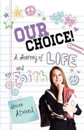 Cover: Our Choice! a Journey of Life and Faith - Xulon Press
