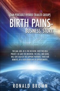 Cover: (Iam Portable Hybrid Trailer Group), Birth Pains-Business, Story. - Xulon Press