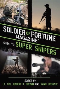 Enlarge image Cover: Soldier of Fortune Magazine Guide to Super Snipers - Skyhorse Publishing