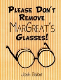 Cover: Please Don't Remove MarGreat's Glasses! - Xulon Press