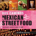 Cover: Dos Caminos Mexican Street Food - Skyhorse Publishing