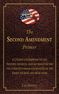 Enlarge image Cover: The Second Amendment Primer - Skyhorse Publishing