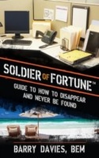 Enlarge image Cover: Soldier of Fortune Guide to How to Disappear and Never Be Found - Skyhorse Publishing