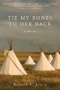 Cover: Tie My Bones to Her Back - Skyhorse Publishing