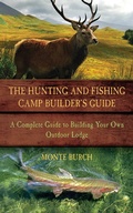 Cover: The Hunting and Fishing Camp Builder's Guide - Skyhorse Publishing