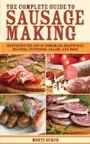 Cover: The Complete Guide to Sausage Making - Skyhorse Publishing