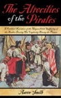 Cover: The Atrocities of the Pirates - Skyhorse Publishing
