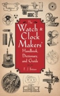 Abbildung von: The Watch & Clock Makers' Handbook, Dictionary, and Guide - Skyhorse Publishing