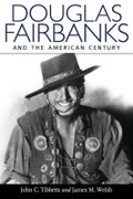 Cover: Douglas Fairbanks and the American Century - University Press of Mississippi