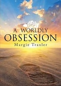 Cover: A Worldly Obsession - Tate Publishing & Enterprises
