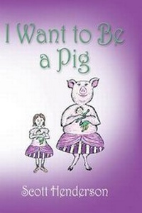 Enlarge image Cover: I Want to Be a Pig - Booklocker Inc.,US
