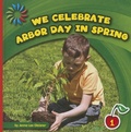 Cover: We Celebrate Arbor Day in Spring - Cherry Lake Publishing