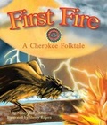 Cover: First Fire: A Cherokee Folktale - Arbordale Publishing