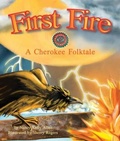 Cover: First Fire: A Cherokee Folktale - Arbordale Publishing
