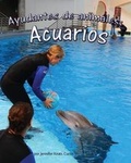 Cover: Ayudantes de Animales: Acuarios (Animal Helpers: Aquariums) - Arbordale Publishing