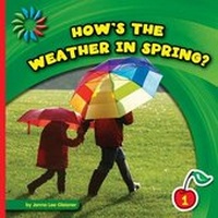 Enlarge image Cover: How's the Weather in Spring? - Cherry Lake Publishing