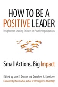 Cover: How to Be a Positive Leader: Small Actions, Big Impact - Berrett-Koehler