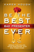 Cover: Be the Best Bad Presenter Ever: Break the Rules, Make Mistakes, and Win Them Over - Berrett-Koehler