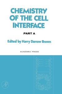 Enlarge image Cover: Chemistry of the Cell Interface Part A - Academic Press
