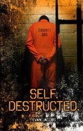 Cover: Self. Destructed. - Saddleback Educational Publishing, Inc.