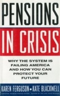 Cover: Pensions in Crisis: Why the System is Failing America and How You Can Protect Your Future - Arcade Publishing