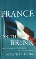 Cover: France On The Brink: A Great Civilization Faces a New Century - Arcade Publishing