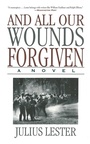 Cover: And All Our Wounds Forgiven - Arcade Publishing