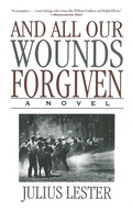 Cover: And All Our Wounds Forgiven - Arcade Publishing