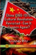 Cover: China 1966-1976, Cultural Revolution Revisited Can It Happen Again? - Nova Science Publishers Inc