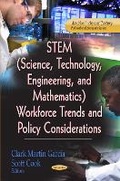 Cover: STEM (Science, Technology, Engineering & Mathematics) Workforce Trends & Policy Considerations - Nova Science Publishers Inc