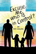 Cover: Excuse Me, Who Is in Control Here? - Xulon Press