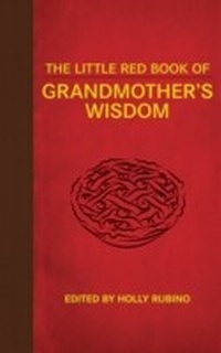 Abbildung von: The Little Red Book of Grandmother's Wisdom - Skyhorse Publishing