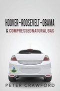 Cover: Hoover - Roosevelt - Obama & Compressed Natural Gas - Tate Publishing & Enterprises