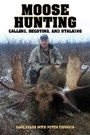 Cover: Moose Hunting - Skyhorse Publishing