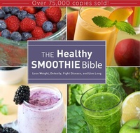 Abbildung von: The Healthy Smoothie Bible - Skyhorse Publishing