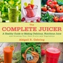 Cover: The Complete Juicer - Skyhorse Publishing