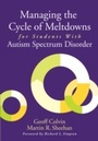 Cover: Managing the Cycle of Meltdowns for Students with Autism Spectrum Disorder - Skyhorse Publishing