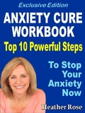 Cover: Anxiety Workbook:Top 10 Powerful Steps How To Stop Your Anxiety Now. - Overcoming