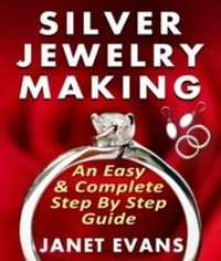 Abbildung von: Silver Jewelry Making: An Easy & Complete Step by Step Guide - Speedy Publishing Books