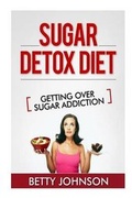 Cover: Sugar Detox Diet Getting Over Sugar Addiction - Speedy Publishing LLC