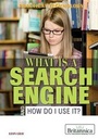 Cover: What Is a Search Engine and How Do I Use It? - Rosen Education Service