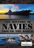 Cover: The History of Navies Around the World - Rosen Education Service