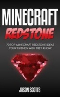 Abbildung von: Minecraft Redstone: 70 Top Minecraft Redstone Ideas Your Friends Wish They Know - Speedy Publishing LLC