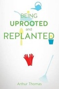 Cover: Being Uprooted and Replanted - Xulon Press