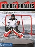 Cover: Hockey Goalies - Britannica Digital Learning
