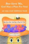 Cover: Bee-Lieve Me, God Has a Plan for You! - First Edition Design Publishing