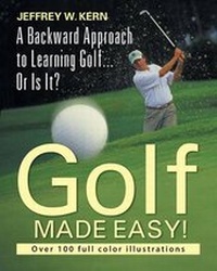 Abbildung von: Golf Made Easy! a Backward Approach to Learning Golf... or Is It? - Strategic Book Publishing & Rights Agency, LLC